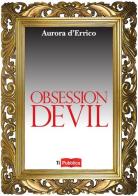 Obsession Devil di Aurora D'Errico edito da Lampi di Stampa