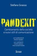 Pandexit. Cambiamento della società e nuovi stili di comunicazione di Stefano Gnasso edito da Il Sole 24 Ore