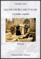 Un perfido complotto. Gli occhi blu dei Valois di Claudia Conti edito da Sacco