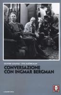 Conversazione con Ingmar Bergman di Olivier Assayas, Stig Björkman edito da Lindau