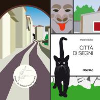 Città di segni. Ediz. a colori. Con 20 schede fustellate di Mauro Bellei edito da Fatatrac