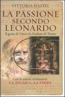 La passione secondo Leonardo. Il genio di Vinci e la Sindone di Torino di Vittoria Haziel edito da Sperling & Kupfer