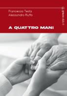 A quattro mani di Francesco Testa, Alessandro Ruffo edito da Graus Edizioni