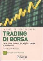 La guida del Sole 24 Ore al trading di borsa. Le tecniche vincenti dei migliori trader professionali edito da Il Sole 24 Ore