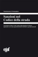 Sanzioni nel codice della strada di Giandomenico Protospataro, Vincenzo Strippoli, Emanuele Biagetti edito da Egaf