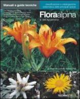 Flora alpina e dell'Appennino. Ediz. illustrata edito da Technopress