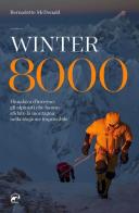 Winter 8000. Himalaya d'inverno: gli alpinisti che hanno sfidato la montagna nella stagione impossibile di Bernadette McDonald edito da Mulatero