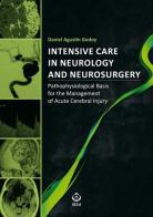 Intensive care in neurology and neurosurgery. Pathophysiological basis for the management of acute cerebral injury di Daniel A. Godoy edito da SEEd