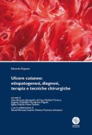 Ulcere cutanee. Etiopatogenesi, diagnosi, terapia e tecniche chirurgiche di Edoardo Raposio edito da Universitas Studiorum