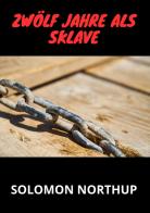 Zwölf jahre als sklave di Solomon Northup edito da StreetLib