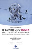Il contr'uno remix o della servitù volontaria. Con Audio di Etienne de La Boëtie, Pietro Fanfani, Fabrizio Odetto edito da Lisianthus