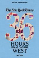 NYT. 36 hours. USA & Canada. West coast di Barbara Ireland edito da Taschen