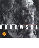 Bukowski. Una vita per immagini di Howard Sounes edito da Mondadori