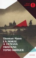 La morte a Venezia-Tristano-Tonio Kröger di Thomas Mann edito da Mondadori
