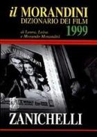 Il Morandini. Dizionario dei film 1999 di Laura Morandini, Luisa Morandini, Morando Morandini edito da Zanichelli