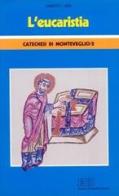 L' Eucaristia. Catechesi di Monteveglio vol.2 di Umberto Neri edito da EDB