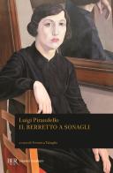Il berretto a sonagli di Luigi Pirandello edito da Rizzoli
