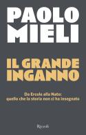 Il grande inganno. Da Ercole alla Nato: quello che la storia non ci ha insegnato di Paolo Mieli edito da Rizzoli
