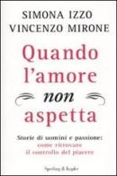 Quando l'amore non aspetta di Simona Izzo, Vincenzo Mirone edito da Sperling & Kupfer
