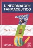 L' informatore farmaceutico 2006. Medicinali edito da Masson