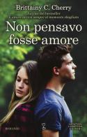 Non pensavo fosse amore di Brittainy C. Cherry edito da Newton Compton Editori