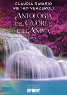 Antologia del cuore e dell'anima di Claudia Ravasio, Pietro Verzeroli edito da Booksprint