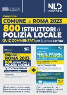 Concorso comune di Roma 800 agenti della Polizia Locale. Quiz commentati per la prova scritta. Con software di simulazione edito da Nld Concorsi