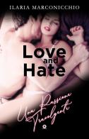 Love and hate. Una passione travolgente di Ilaria Marconicchio edito da PubMe