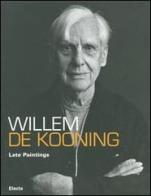 Willem de Kooning. Late paintings. Catalogo della mostra (Roma, 20 ottobre 2006-11 febbraio 2007). Ediz. italiana e inglese edito da Mondadori Electa