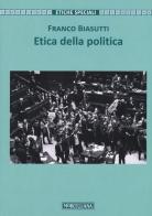 Etica della politica di Franco Biasutti edito da Morcelliana