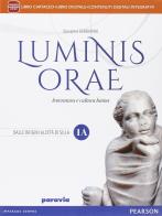 Luminis orae. Per le Scuole superiori. Con e-book. Con espansione online vol.1 di Giovanna Garbarino edito da Paravia