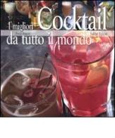 I migliori cocktail da tutto il mondo di Franco Zingales edito da Fabbri