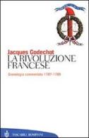 La Rivoluzione francese. Cronologia commentata 1787-1799 di Jacques Godechot edito da Bompiani
