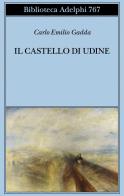 Il castello di Udine di Carlo Emilio Gadda edito da Adelphi