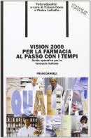 Vision 2000 per la farmacia al passo con i tempi. Guida operativa per la farmacia italiana edito da Franco Angeli