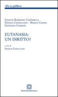 Eutanasia. Un diritto edito da Edizioni Scientifiche Italiane