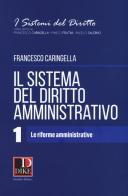 Il sistema del diritto amministrativo vol.1 di Francesco Caringella edito da Dike Giuridica