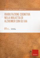 Riabilitazione cognitiva nella malattia di Alzheimer con IAA di Maria Rita Piras, Sara Sechi, Raffaella Cocco edito da Erickson