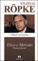 Etica e mercato. Pensieri liberali di Wilhelm Röpke edito da Armando Editore