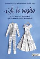 Si, lo voglio. Guida alla scelta delle letture per la celebrazione del matrimonio di Alessandro Ferrucci, Martina Sabbadini, Daniele Venco edito da Effatà