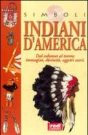 Indiani d'America. Dal calumet al totem... Immagini, divinità, oggetti sacri edito da Red Edizioni