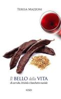 Il bello della vita. Di carrube, briciole e banchetto nuziale di Teresa Mazzoni edito da ESD-Edizioni Studio Domenicano