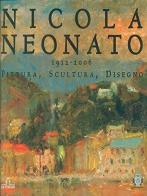 Nicola Neonato 1912-2006. Pittura, scultura, disegno. Ediz. illustrata edito da De Ferrari