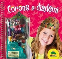 Corone e diademi. Ediz. a spirale. Con gadget di Klutz Staff edito da Editoriale Scienza