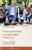 Quale grammatica per apprendere l'italiano L2. Proposte didattiche per giovani e adulti di Elena Maria Duso edito da Carocci