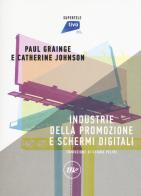 Industrie della promozione e schermi digitali di Paul Grainge, Catherine Johnson edito da Minimum Fax