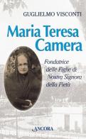 Maria Teresa Camera di Guglielmo Visconti edito da Ancora