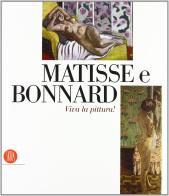Matisse e Bonnard. Viva la pittura! Catalogo della mostra (Roma, 6 ottobre 2006-4 febbraio 2007) edito da Skira