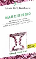 Narcisismo. Valutazione pluralistica e trattamento clinico integrato del disturbo narcistico di personalità di Edoardo Giusti, Laura Rapanà edito da Sovera Edizioni