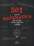 501 cose di matematica che avresti voluto imparare... a scuola di Sonia Mehta edito da Gremese Editore